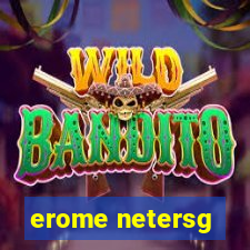 erome netersg